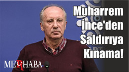 Muharrem İnce'de Saldırıya Kınama!