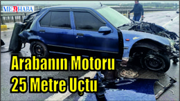 Arabanın Motoru 25 Metre Uçtu