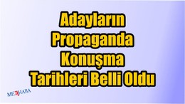 Propaganda Konuşmaları Belli Oldu