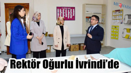 Rektör Oğurlu İvrindi’de