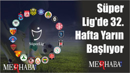 Süper Lig'de 32. Hafta Yarın Başlıyor