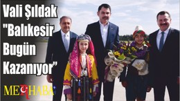 Vali Şıldak : "Balıkesir Bugün Kazanıyor"
