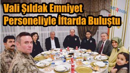 Şıldak Emniyet Personeliyle İftarda Buluştu