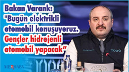 Bakan Varank: "Bugün elektrikli otomobil konuşuyoruz. Gençler hidrojenli otomobil yapacak"