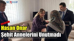 Hasan Onar Şehit Annelerini Unutmadı