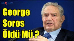 George Soros Öldü Mü ?