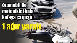 Otomobil ile motosiklet kafa kafaya çarpıştı: 1 ağır yaralı