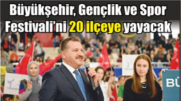 Büyükşehir, Gençlik ve Spor Festivali’ni 20 ilçeye yayacak