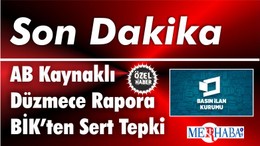 AB Kaynaklı Düzmece Rapora BİK’ten Sert Tepki