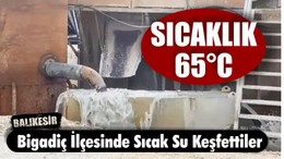 Balıkesir'de Sıcak Su Keşfettiler