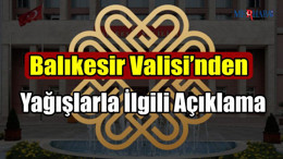 Balıkesir Valisi’nden Yağışlarla İlgili Açıklama