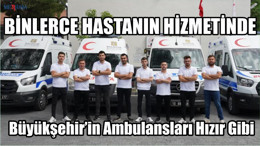 Büyükşehir’in Ambulansları Hızır Gibi