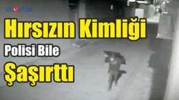 Hırsızın Kimliği Polisi Bile Şaşırttı