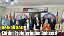 Serkan Sarı Eğitim Projelerinden Bahsetti