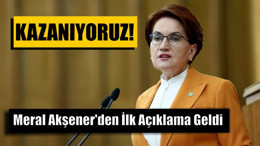 Meral Akşener'den İlk Açıklama Geldi