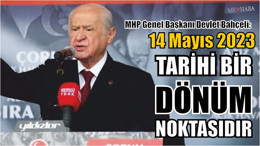 Bahçeli: 14 Mayıs 2023 Tarihi Bir Dönüm Noktasıdır