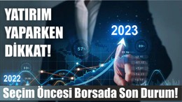 Seçim Öncesi borsada son durum!