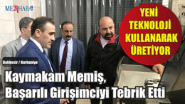 Kaymakam Memiş Başarılı Girişimciyi Tebrik Etti