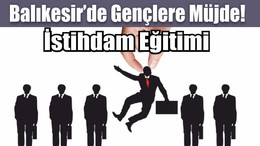 Balıkesir’de Gençlere Müjde! İstihdam Eğitimi
