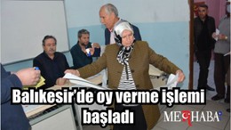 Balıkesir’de oy verme işlemi başladı
