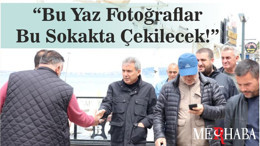 “Bu Yaz Fotoğraflar Bu Sokakta Çekilecek!”