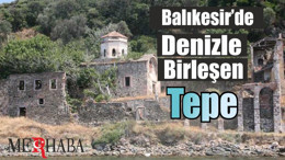 Balıkesir’de Denizle Birleşen Tepe