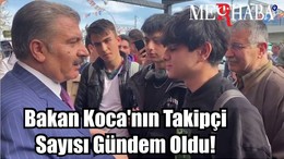 Bakan Koca'nın Takipçi Sayısı Gündem Oldu!