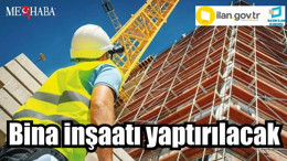 Bina inşaatı yaptırılacak