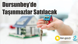 Dursunbey’de Taşınmazlar Satılacak