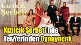 Kızılcık Şerbeti’nde Yer Yerinden Oynayacak