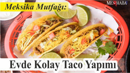 Meksika Mutfağı: Evde Kolay Taco Yapımı