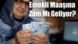 Emekli Maaşına Zam Mı Geliyor?