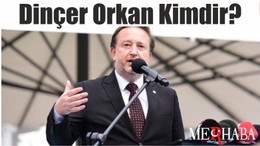 Dinçer Orkan Kimdir?