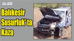 Balıkesir Susurluk' ta Kaza