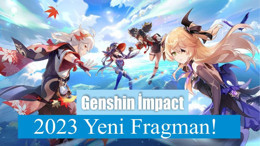 Genshin İmpact: 2023 Yeni Fragman!