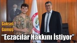 Gümüş “Eczacılar Hakkını İstiyor”