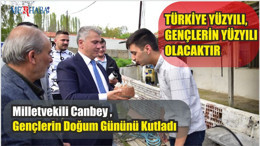 Milletvekili Canbey Gençlerin Doğum Gününü Kutladı