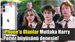 iPhone'u Olanlar Mutlaka Harry Potter büyüsünü denesin!