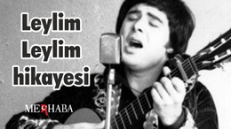 Leylim Leylim ve hikayesi