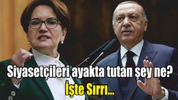 Siyasetçileri ayakta tutan şey ne? İşte Sırrı…