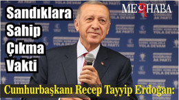 Cumhurbaşkanı Recep Tayyip Erdoğan: Sandıklara Sahip Çıkma Vakti