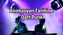 Animasyon Tarihine Daft Punk