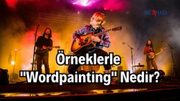 Örneklerle "Wordpainting" Nedir?