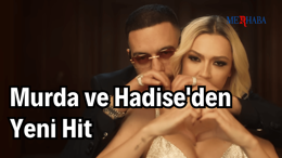Murda ve Hadise'den Yeni Hit