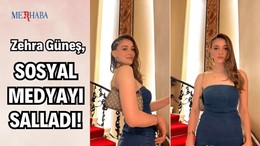 Zehra Güneş Sosyal Medyayı Salladı!