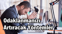 Odaklanmanızı Artıracak Yöntemler