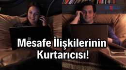 Mesafe İlişkilerinin Kurtarıcısı