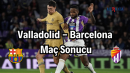Valladolid - Barcelona Maç Sonucu