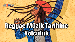 Reggae Müzik Tarihine Yolculuk