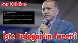 Son Dakika Cumhurbaşkanı Erdoğan Tweet attı !